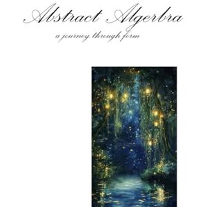 RAJEEV, DILIP VIDYADHARAN Abstract Algebra: A Journey Through Form RAJEEV, DILIP VIDYADHARAN Abstract Algebra: A Journey Through Form