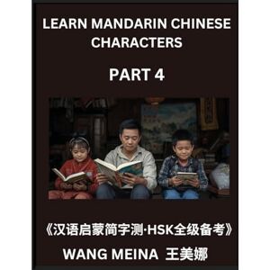 Wang, Meina Learn Mandarin Chinese Characters (Part 4)- Beginner Chinese Reading Tests, Simplified Characters, Mind Games, HSK All Levels Wang, Meina Learn Mandarin Chinese Characters (Part 4)- Beginner Chinese Reading Tests, Simplified Characters, Mind Games, HSK All Levels