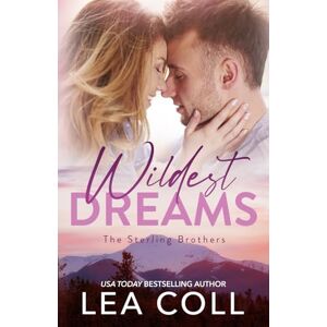 Coll, Lea Wildest Dreams: A Second Chance Holiday Romance (The Sterling Brothers) Coll, Lea Wildest Dreams: A Second Chance Holiday Romance (The Sterling Brothers)