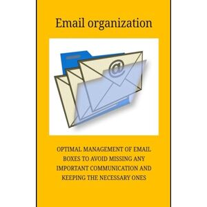 Dominici, Riccardo EMAIL ORGANIZATION: so as not to leave even the management of e-mail at work to chance (Computer and Microsoft 365 APP Manuals) Dominici, Riccardo EMAIL ORGANIZATION: so as not to leave even the management of e-mail at work to chance (Computer and Microsoft 365 APP Manuals)