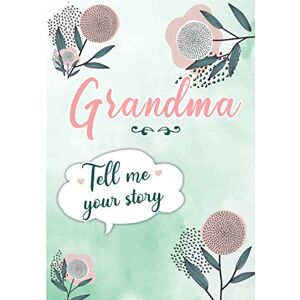 Rossi, Erika Grandma Tell me your Story: A Guided Keepsake Journal for your Grandmother to share her Life & her Memories Rossi, Erika Grandma Tell me your Story: A Guided Keepsake Journal for your Grandmother to share her Life & her Memories