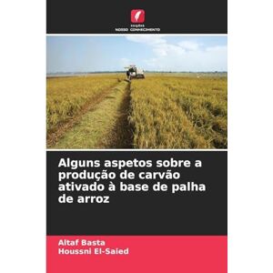 Basta, Altaf Alguns aspetos sobre a produção de carvão ativado à base de palha de arroz Basta, Altaf Alguns aspetos sobre a produção de carvão ativado à base de palha de arroz