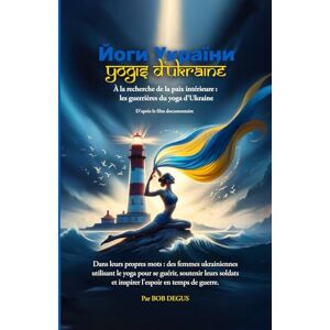 Degus, Bob Yogis d'Ukraine: Trouver la paix intérieure : les guerrières du yoga d’Ukraine Degus, Bob Yogis d'Ukraine: Trouver la paix intérieure : les guerrières du yoga d’Ukraine