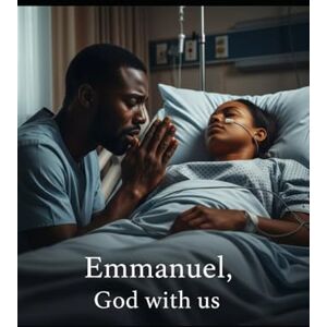 Chigodo, Miss Cynthia Thelma EMMANUEL: GOD WITH US!: A Journey of Faith and Fame: Redemption Beyond the Red Carpet! (Faith without works is dead) Chigodo, Miss Cynthia Thelma EMMANUEL: GOD WITH US!: A Journey of Faith and Fame: Redemption Beyond the Red Carpet! (Faith without works is dead)