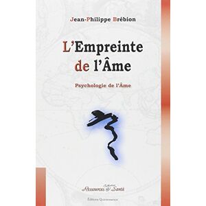 Brébion, Jean-Philippe L'empreinte de l'âme: Psychologie de l'âme Brébion, Jean-Philippe L'empreinte de l'âme: Psychologie de l'âme