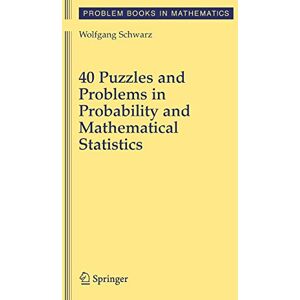 Schwarz, Wolf 40 Puzzles and Problems in Probability and Mathematical Statistics (Problem Books in Mathematics) Schwarz, Wolf 40 Puzzles and Problems in Probability and Mathematical Statistics (Problem Books in Mathematics)