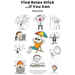 Shvetsova, Alina Find Relax Stick ...if You Can (Easy Level): A Funny Gift Book for Anyone Who Forgot How to Relax Shvetsova, Alina Find Relax Stick ...if You Can (Easy Level): A Funny Gift Book for Anyone Who Forgot How to Relax