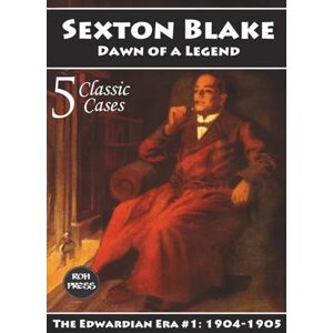 Graydon, William Murray Sexton Blake: Dawn of a Legend: The Edwardian Era #1 1904-1905 Graydon, William Murray Sexton Blake: Dawn of a Legend: The Edwardian Era #1 1904-1905