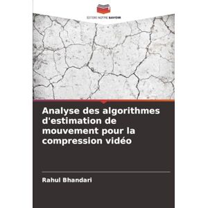 Bhandari, Rahul Analyse des algorithmes d'estimation de mouvement pour la compression vidéo Bhandari, Rahul Analyse des algorithmes d'estimation de mouvement pour la compression vidéo