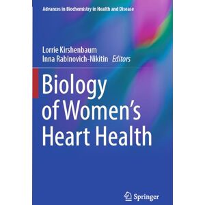 Biology of Women’s Heart Health: 26 (Advances in Biochemistry in Health and Disease, 26) Biology of Women’s Heart Health: 26 (Advances in Biochemistry in Health and Disease, 26)