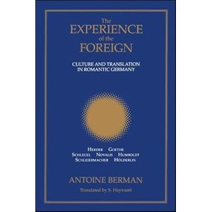 Berman, Antoine The Experience of the Foreign: Culture and Translation in Romantic Germany (Suny Series in Intersections: Philosophy and Critical Theory) (SUNY series, Intersections: Philosophy and Critical Theory) Berman, Antoine The Experience of the Foreign: Culture and Translation in Romantic Germany (Suny Series in Intersections: Philosophy and Critical Theory) (SUNY series, Intersections: Philosophy and Critical Theory)