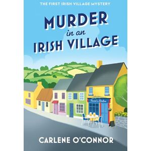 O'Connor, Carlene Murder in an Irish Village: 1 (Irish Village Mystery) O'Connor, Carlene Murder in an Irish Village: 1 (Irish Village Mystery)