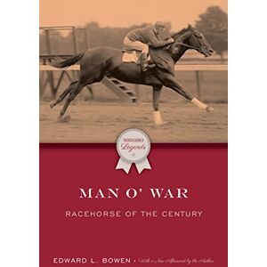 Bowen, Edward Man o' War: Racehorse of the Century (Thoroughbred Legends) Bowen, Edward Man o' War: Racehorse of the Century (Thoroughbred Legends)