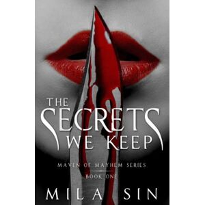 Sin, Mila The Secrets We Keep: Maven of Mayhem Book One (Maven of Mayhem Series) Sin, Mila The Secrets We Keep: Maven of Mayhem Book One (Maven of Mayhem Series)