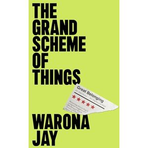 Jay, Warona The Grand Scheme of Things: the bold new novel about prejudice in the theatre world Jay, Warona The Grand Scheme of Things: the bold new novel about prejudice in the theatre world