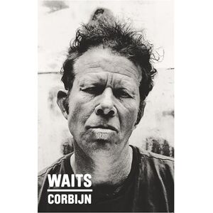 Anton Corbijn Waits/Corbijn: '77-11 Anton Corbijn Waits/Corbijn: '77-11