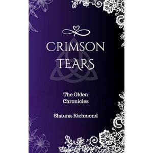 Richmond, Shauna Crimson Tears: The Olden Chronicles Richmond, Shauna Crimson Tears: The Olden Chronicles