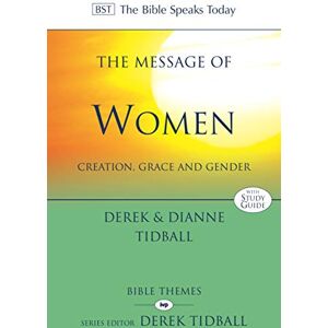 Tidball, Dianne The Message of Women: Creation, Grace And Gender (The Bible Speaks Today Themes) Tidball, Dianne The Message of Women: Creation, Grace And Gender (The Bible Speaks Today Themes)