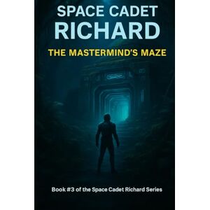 McFall, Mr Russell Vance Space Cadet Richard The Mastermind’s Maze McFall, Mr Russell Vance Space Cadet Richard The Mastermind’s Maze