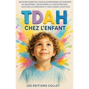 Golemann, Ludivine TDAH chez l’enfant: Comprendre, apaiser et accompagner votre enfant TDAH au quotidien avec bienveillance et efficacité Golemann, Ludivine TDAH chez l’enfant: Comprendre, apaiser et accompagner votre enfant TDAH au quotidien avec bienveillance et efficacité