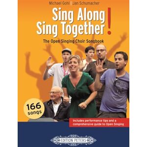 Michael Gohl Sing Along Sing Together!: The Open Singing Choir Songbook Michael Gohl Sing Along Sing Together!: The Open Singing Choir Songbook
