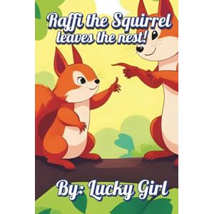 Girl, Lucky Raffi the squirrel: leaves the nest! Girl, Lucky Raffi the squirrel: leaves the nest!
