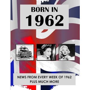 Absalom, Elizabeth Born In 1962: How Times Have Changed. Events and Life Styles fom 1962 to the 21st Century. Absalom, Elizabeth Born In 1962: How Times Have Changed. Events and Life Styles fom 1962 to the 21st Century.