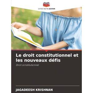 Krishnan, Jagadeesh Le droit constitutionnel et les nouveaux défis: Droit constitutionnel Krishnan, Jagadeesh Le droit constitutionnel et les nouveaux défis: Droit constitutionnel
