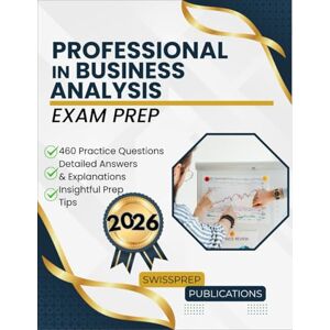 Publications, Swissprep Professional in Business Analysis Exam prep 2026: 460 Up-to-date questions, Comprehensive answers and Expert tips Publications, Swissprep Professional in Business Analysis Exam prep 2026: 460 Up-to-date questions, Comprehensive answers and Expert tips