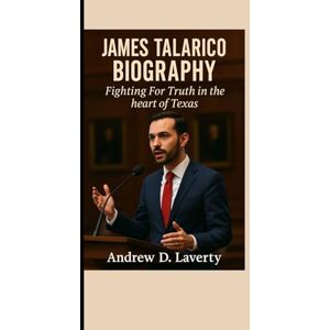 D. Laverty, Andrew James Talarico Biography: Fighting For Truth in the Heart of Texas D. Laverty, Andrew James Talarico Biography: Fighting For Truth in the Heart of Texas