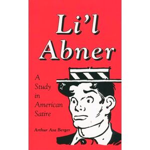 Berger, Arthur Asa Li'l Abner: A Study in American Satire (Studies in Popular Culture (Paperback)) Berger, Arthur Asa Li'l Abner: A Study in American Satire (Studies in Popular Culture (Paperback))