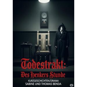 Benda, Sabine und Thomas Todestrakt: Des Henkers Stunde: Fiktive Kurzgeschichten voller Dramatik, wie sie sich auch in der Realität im Todestrakt zugetragen haben könnten. Benda, Sabine und Thomas Todestrakt: Des Henkers Stunde: Fiktive Kurzgeschichten voller Dramatik, wie sie sich auch in der Realität im Todestrakt zugetragen haben könnten.