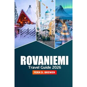 Brewer, Fern D. Rovaniemi Travel Guide 2026: Descubre Petra, Ammán y más allá Gemas ocultas, Atracción, Aventura en el desierto, Maravillas antiguas de Oriente Medio en Asia Brewer, Fern D. Rovaniemi Travel Guide 2026: Descubre Petra, Ammán y más allá Gemas ocultas, Atracción, Aventura en el desierto, Maravillas antiguas de Oriente Medio en Asia
