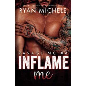 Michele, Ryan Inflame Me (Ravage MC #4): A Motorcycle Club Romance Michele, Ryan Inflame Me (Ravage MC #4): A Motorcycle Club Romance