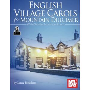 Frodsham, Lance English Village Carols for Mountain Dulcimer: With Chordal Accompaniment Frodsham, Lance English Village Carols for Mountain Dulcimer: With Chordal Accompaniment