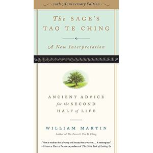 Martin, William Sage's Tao Te Ching, 20th Anniversary Edition, The: Ancient Advice for the Second Half of Life Martin, William Sage's Tao Te Ching, 20th Anniversary Edition, The: Ancient Advice for the Second Half of Life