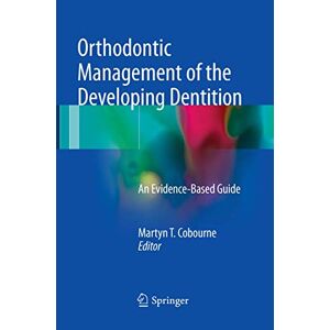 Orthodontic Management of the Developing Dentition: An Evidence-Based Guide Orthodontic Management of the Developing Dentition: An Evidence-Based Guide