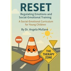 Mullane, Dr. Angela THERAPY ZONE'S RESET PROGRAM WORKBOOK: Regulating Emotions and Social Emotional Training for Children 3-13 Mullane, Dr. Angela THERAPY ZONE'S RESET PROGRAM WORKBOOK: Regulating Emotions and Social Emotional Training for Children 3-13