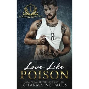 Pauls, Charmaine Love Like Poison: Corsican Crime Lord, Book One Pauls, Charmaine Love Like Poison: Corsican Crime Lord, Book One