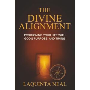Neal, Laquinta The Divine Alignment (Divine Shift) Neal, Laquinta The Divine Alignment (Divine Shift)