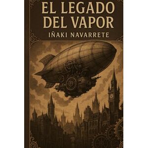 navarrete, iñaki El legado del vapor navarrete, iñaki El legado del vapor