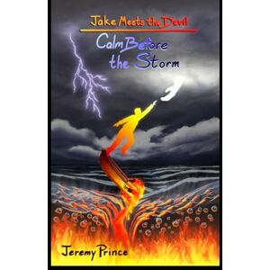Prince, Jeremy D. Jake Meets the Devil: Calm Before the Storm: 1 (Jake Meets the Devil Series) Prince, Jeremy D. Jake Meets the Devil: Calm Before the Storm: 1 (Jake Meets the Devil Series)
