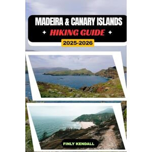KENDALL, FINLY Madeira & Canary Islands Hiking Guide 2025-2026 (TrailWise: The 2025 Hiking Series) KENDALL, FINLY Madeira & Canary Islands Hiking Guide 2025-2026 (TrailWise: The 2025 Hiking Series)