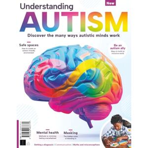 Future Publishing Ltd Understanding Autism: Discover The Many Ways Autistic Minds Work: A Comprehensive Guide to Navigating Autism Future Publishing Ltd Understanding Autism: Discover The Many Ways Autistic Minds Work: A Comprehensive Guide to Navigating Autism