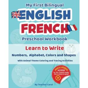 My First Preschool English-French Bilingual Learn-to-Write Workbook with Online French Audio for Ages 2-5 My First Preschool English-French Bilingual Learn-to-Write Workbook with Online French Audio for Ages 2-5