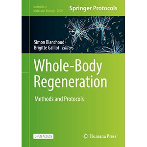 Whole-Body Regeneration: Methods and Protocols: 2450 (Methods in Molecular Biology, 2450) Whole-Body Regeneration: Methods and Protocols: 2450 (Methods in Molecular Biology, 2450)