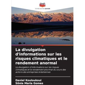 Kouloukoui, Daniel La divulgation d'informations sur les risques climatiques et le rendement anormal: La divulgation d'informations sur les risques climatiques et le ... des actions des entreprises brésiliennes Kouloukoui, Daniel La divulgation d'informations sur les risques climatiques et le rendement anormal: La divulgation d'informations sur les risques climatiques et le ... des actions des entreprises brésiliennes