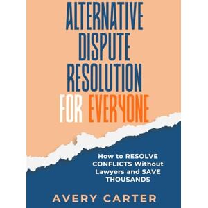 Avery Resolve Conflicts Without Lawyers: Save $25,000 and Your Relationships: FBI Negotiation Techniques for Neighbor, Family & Business Disputes Avery Resolve Conflicts Without Lawyers: Save $25,000 and Your Relationships: FBI Negotiation Techniques for Neighbor, Family & Business Disputes