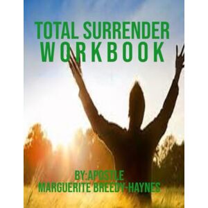 Breedy-Haynes, Marguerite Total Surrender Workbook Breedy-Haynes, Marguerite Total Surrender Workbook