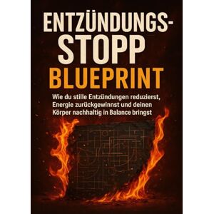 Krüger, Lina Entzündungsstopp Blueprint: Wie du stille Entzündungen reduzierst, Energie zurückgewinnst und deinen Körper nachhaltig in Balance bringst Krüger, Lina Entzündungsstopp Blueprint: Wie du stille Entzündungen reduzierst, Energie zurückgewinnst und deinen Körper nachhaltig in Balance bringst